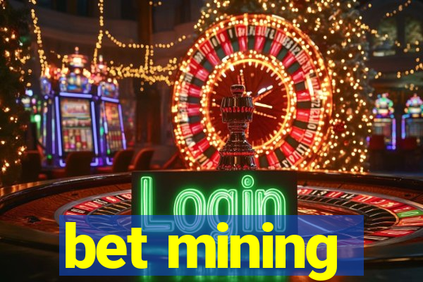 bet mining