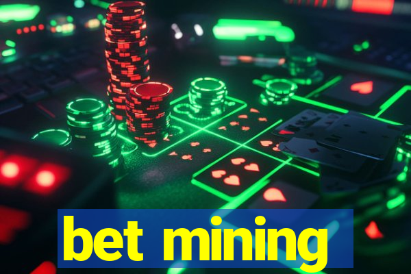 bet mining