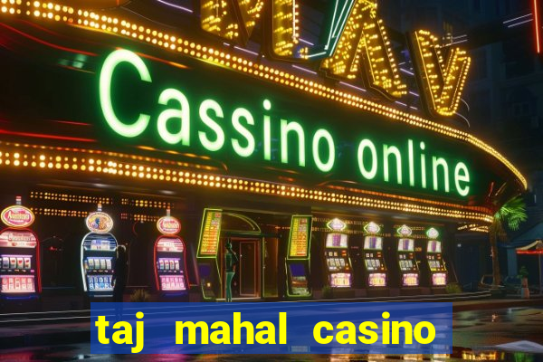 taj mahal casino atlantic city