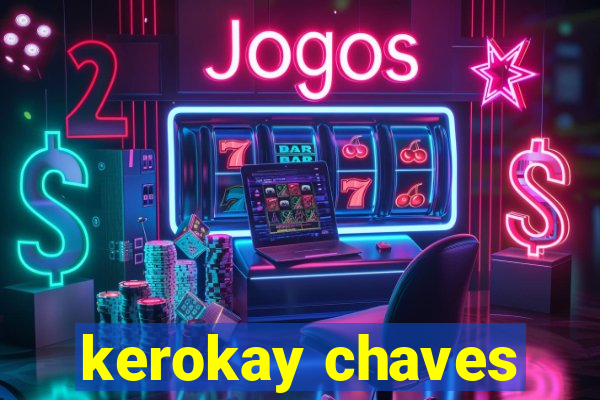 kerokay chaves