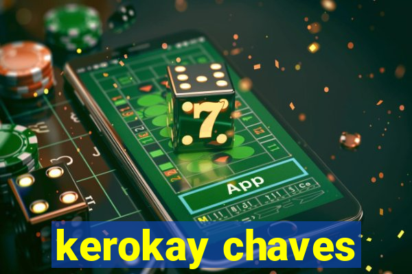 kerokay chaves