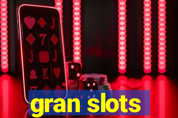 gran slots