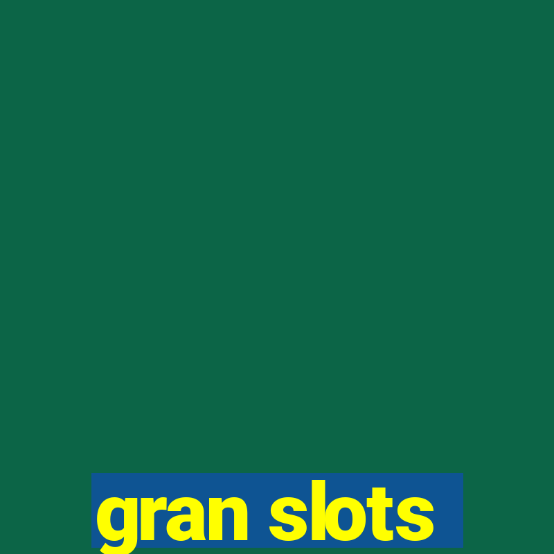 gran slots