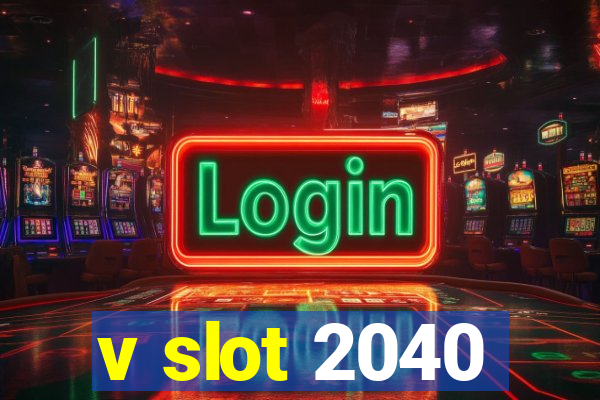 v slot 2040