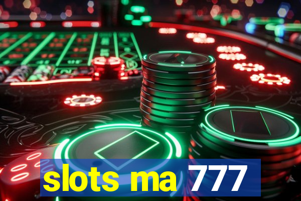 slots ma 777