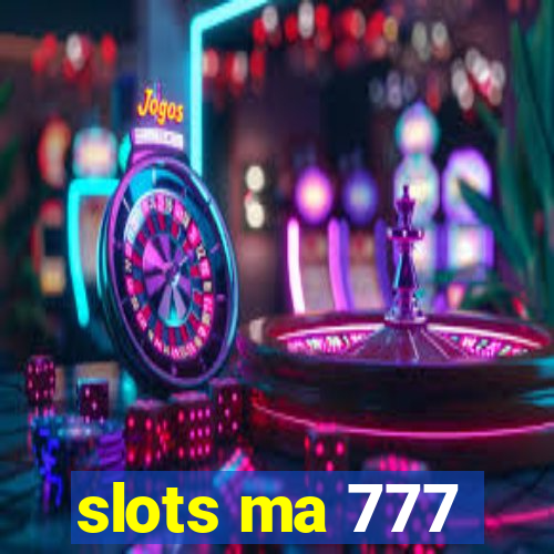 slots ma 777