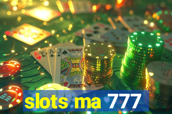 slots ma 777