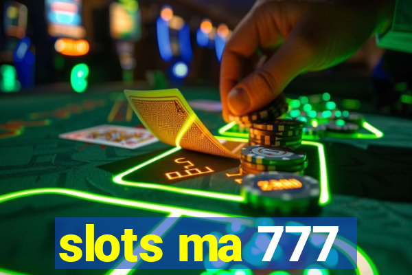 slots ma 777