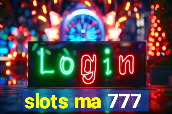 slots ma 777