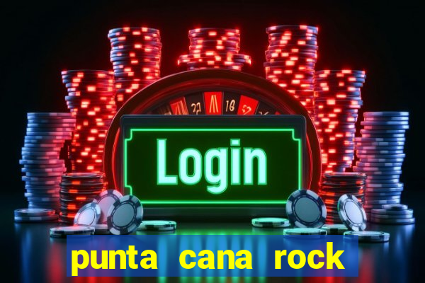 punta cana rock hotel casino