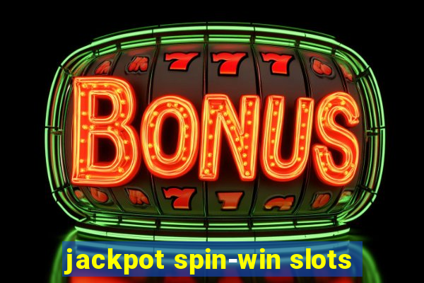 jackpot spin-win slots