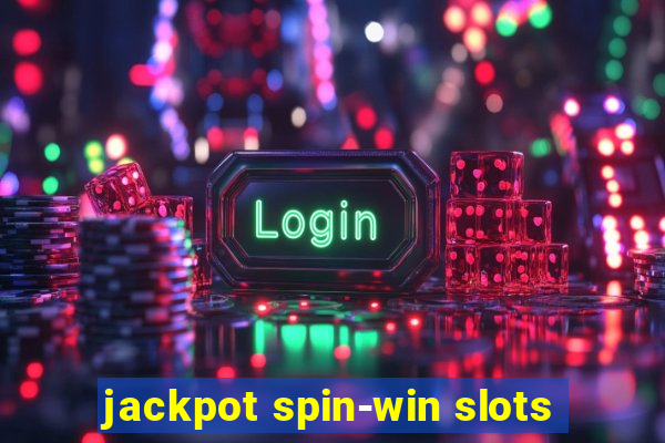 jackpot spin-win slots