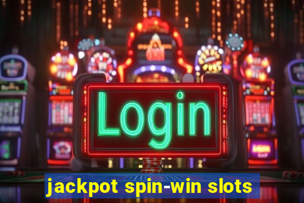 jackpot spin-win slots