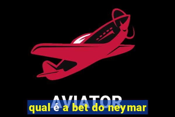 qual é a bet do neymar