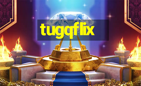 tugqflix