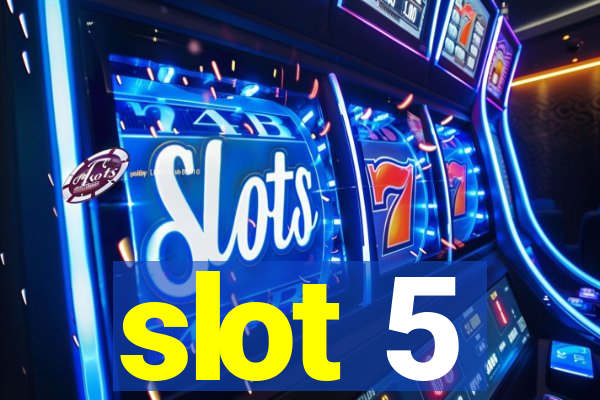 slot 5