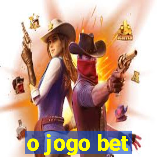 o jogo bet