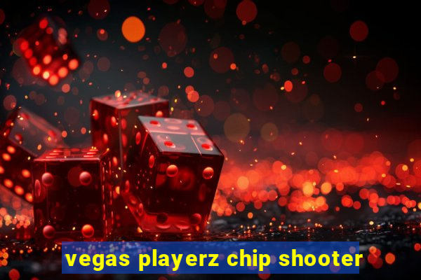 vegas playerz chip shooter