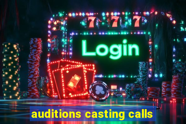 auditions casting calls