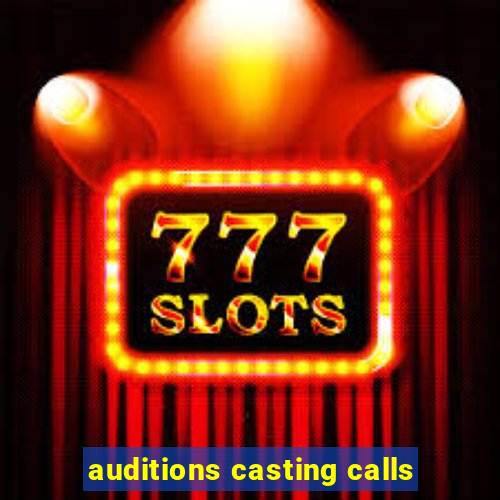 auditions casting calls