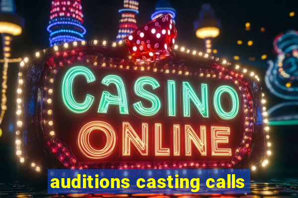 auditions casting calls