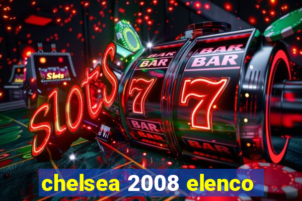 chelsea 2008 elenco