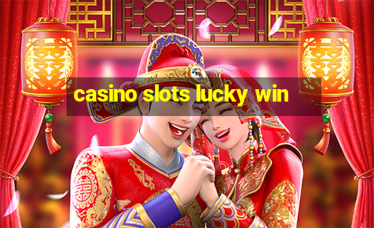 casino slots lucky win