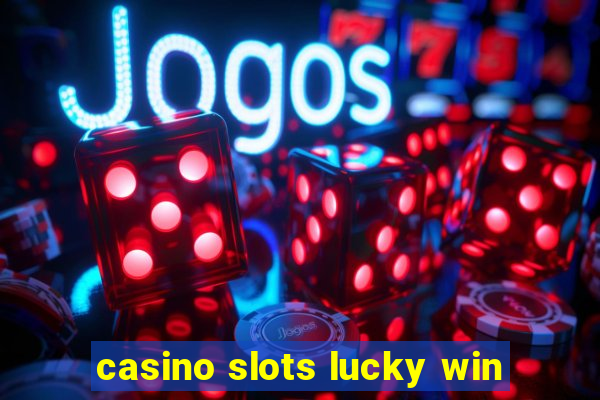 casino slots lucky win