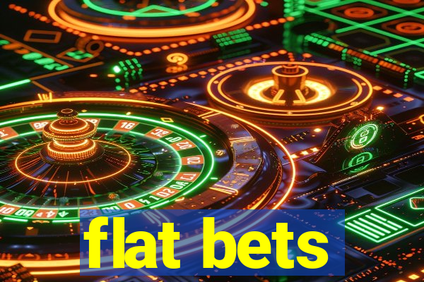 flat bets