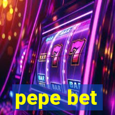 pepe bet