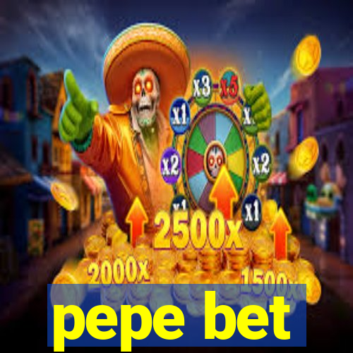 pepe bet