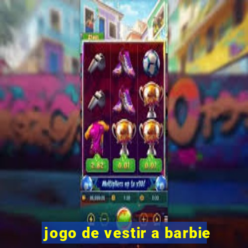 jogo de vestir a barbie