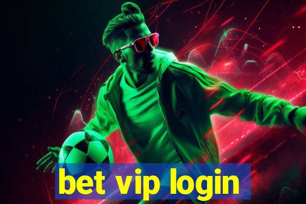 bet vip login