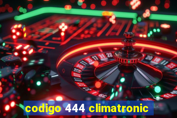 codigo 444 climatronic