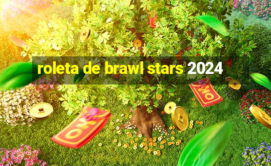 roleta de brawl stars 2024