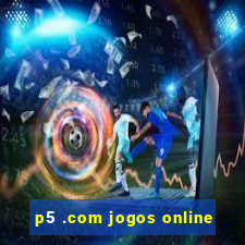 p5 .com jogos online