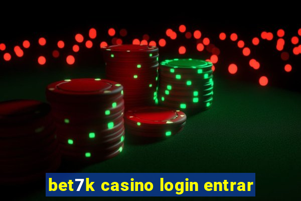 bet7k casino login entrar