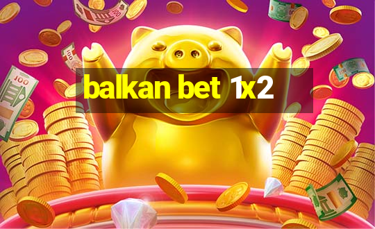 balkan bet 1x2