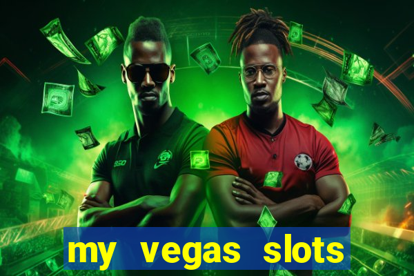 my vegas slots free chips