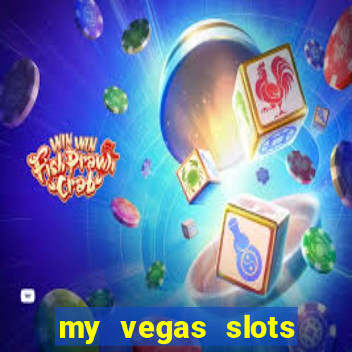 my vegas slots free chips