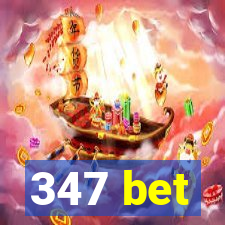 347 bet