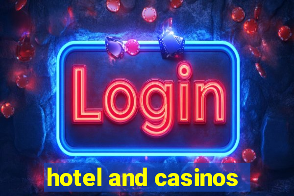 hotel and casinos