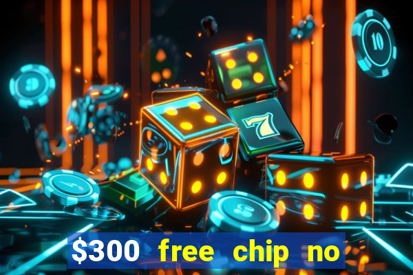 $300 free chip no deposit casino usa