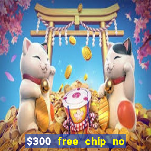 $300 free chip no deposit casino usa