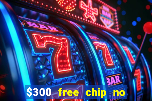 $300 free chip no deposit casino usa