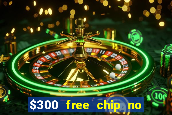 $300 free chip no deposit casino usa