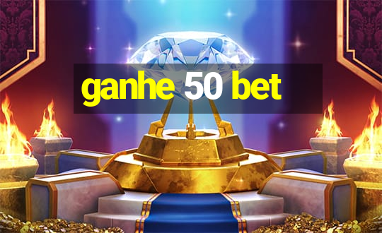 ganhe 50 bet