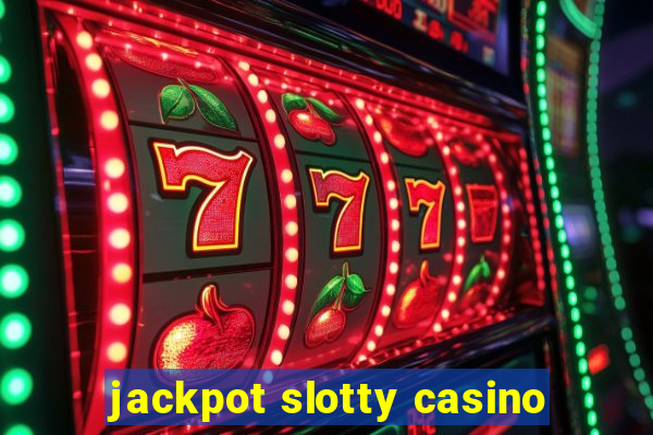 jackpot slotty casino