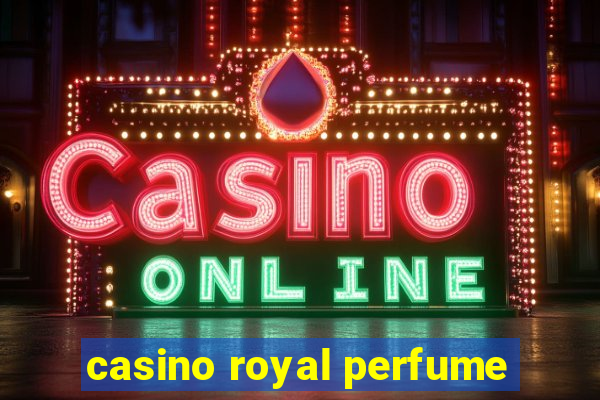 casino royal perfume