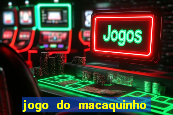 jogo do macaquinho que ganha dinheiro